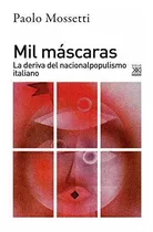 Mil Máscaras: La Deriva Del Nacionalpopulismo Italiano: 282 