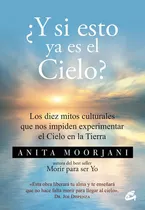 ¿y Si Esto Ya Es El Cielo ? Anita Moorjani Nuevo Hay Stock