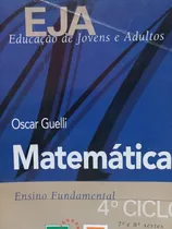 Livro  Eja Oscar Guelli Eja Matematica 4 Ciclo Ensino Fundamental 