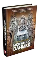 Meu Amigo Dahmer: Estudando Com Um Serial Killer  - Novo