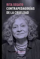 Contrapedagogias De La Crueldad, 3er Edicion - Rita Laura Se
