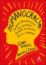 Humanocracia, De Gary Hamel. Editora Alta Books, Capa Mole Em Português, 2021