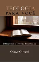 Teologia Para Você - Odayr Olivetti / Ed. Monergismo
