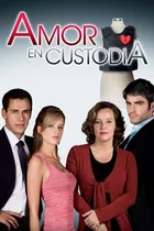 Amor En Custodia ( Colombia 2009 ) Tele Novela Completa