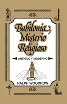 Babilonia, Misterio Religioso - Woodrow, Ralph