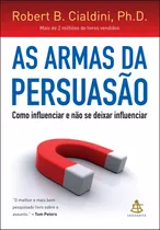 As Armas Da Persuasão: Não Aplica, De : Robert B. Cialdini. Série Não Aplica, Vol. Não Aplica. Editora Sextante, Capa Mole, Edição Não Aplica Em Português, 2021