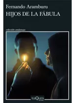 Hijos De La Fábula, De Fernando Aramburu., Vol. 1.0. Editorial Tusquets, Tapa Blanda En Español, 2023