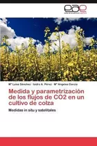 Medida Y Parametrizacion De Los Flujos De Co2 En Un Culti...