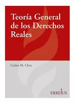 Teoria General De Los Derechos Reales - Clerc, Carlos M