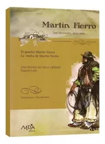 Martin Fierro 1ra Edición (completo) El Gaucho Martin Fierro - La Vuelta De Martin Fierro, De Hernandez, Jose. Mda Editorial, Tapa Blanda En Español