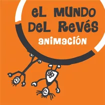 El Mundo Del Revés Animación