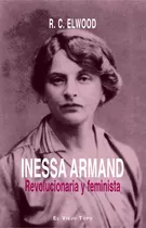 Inessa Armand Revolucionaria Y Feminista - Elwood,r C