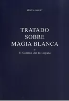 Tratado Sobre Magia Blanca, De Alice  Bailey. Editorial Fundación Lucis, Tapa Blanda En Español, 2012