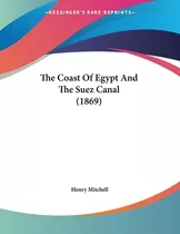 Libro The Coast Of Egypt And The Suez Canal (1869) - Mitc...