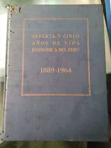 Setenta Y Cinco Años De Vida Económica En El Perú 1889-1964