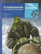 Frankenstein O El Moderno Prometeo - Vaccarini - La Estación