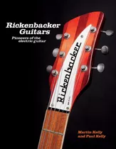 Libro Rickenbacker Guitars: Pioneers Of The Electric Guitar