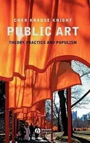 Public Art : Theory, Practice And Populism