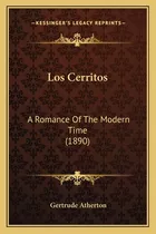 Libro Los Cerritos: A Romance Of The Modern Time (1890) A...