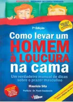 Como Levar Um Homem A Loucura Na Cama