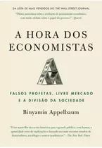 A Hora Dos Economistas: Falsos Profetas, Livre Mercado E A Divisão Da Sociedade