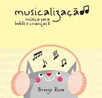 Musicalização - Música Para Bebês E Crianças Ii (cd)