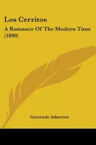 Libro Los Cerritos: A Romance Of The Modern Time (1890) -...
