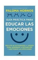 Libro Guia Practica Para Educar Las Emociones - Hornos,pa...