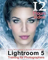 Book : Tony Northrups Adobe Photoshop Lightroom 5 Video Boo