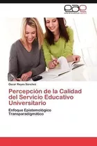 Percepcion De La Calidad Del Servicio Educativo Universit...