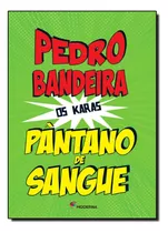 Pântano De Sangue - Coleção Os Karas, De Pedro Bandeira. Editora Moderna (paradidaticos), Capa Mole Em Português