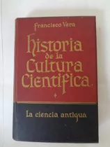 Francisco Vera Historia Cultura Científica 1 Ciencia Antigua