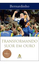 Transformando Suor Em Ouro, De Bernardinho. Editora Sextante, Capa Mole, Edição 2006 Em Português, 2019