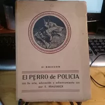 El Perro De Policia  Cria . Educacion Y Adiestramiento B190