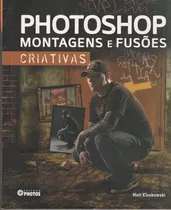 Photoshop Montagens E Fusões Criativas  / Autor: Matt Kloskowski / Livro Novo E Sem Uso / Frete Grátis