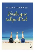 Libro Fisico Hasta Que Salga El Sol.  Megan Maxwell