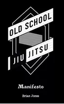 Libro:  Old School Jiu-jitsu Manifesto