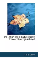 Libro The Letter-bag Of Lady Elizabeth Spencer-stanhope V...