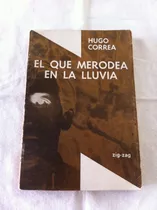 El Que Merodea En La Lluvia De Hugo Correa.-