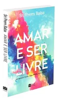 Amar E Ser Livre: Não Aplica, De : Sri Prem Baba. Série Não Aplica, Vol. Não Aplica. Editora Harpercollins, Capa Mole, Edição Não Aplica Em Português, 2021