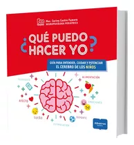 Que Puedo Hacer Yo ? Guia Para Entender Cuidar Y Potenciar El Cerebro De Los Niños, De Castro Fumero, Carina. Editorial Albatros, Tapa Blanda En Español