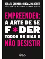 Empreender: A Arte De Se Foder Todos Os Dias E Não Desistir, De Israel; Marques, Lucas. Editora Gente, Capa Mole Em Português, 2021