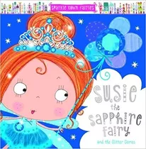 Susie The Sapphire Fairy - Sparkle Town Fairies, De Creese, Sarah. Editorial Make Believe Ideas, Tapa Blanda En Inglés Internacional, 2016