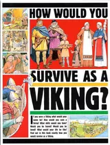 How Would You Survive As A Viking? Jacqueline Morley