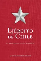 Ejercito De Chile. Un Recorrido Por Su Historia