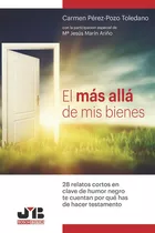El Más Allá De Mis Bienes., De Carmen Pérez-pozo Toledano. Editorial J.m. Bosch Editor, Tapa Blanda, Edición 1 En Español, 2017