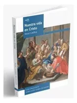 Nuestra Vida En Cristo (3°año / 4°año)  2da.edición