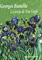 La Oreja De Van Gogh - Georges Bataille, De Georges Bataille. Editorial Casimiro En Español