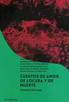 Horacio Quiroga-cuentos De Amor, De Locura Y De Muerte