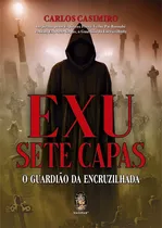 Livro Exú Sete Capas - O Guardião Da Encruzilhada Carlos Casimiro Novo C/ Nf